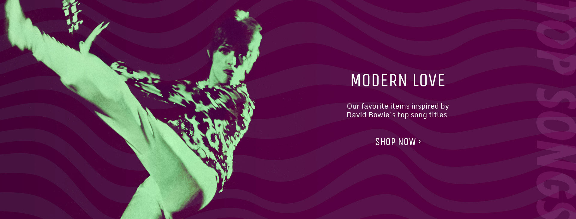 Modern Love. Our favorite items inspired by David Bowie's top song titles. Shop now.