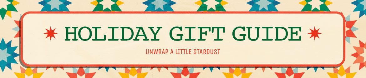 Holiday gift guide. Unwrap a little stardust.