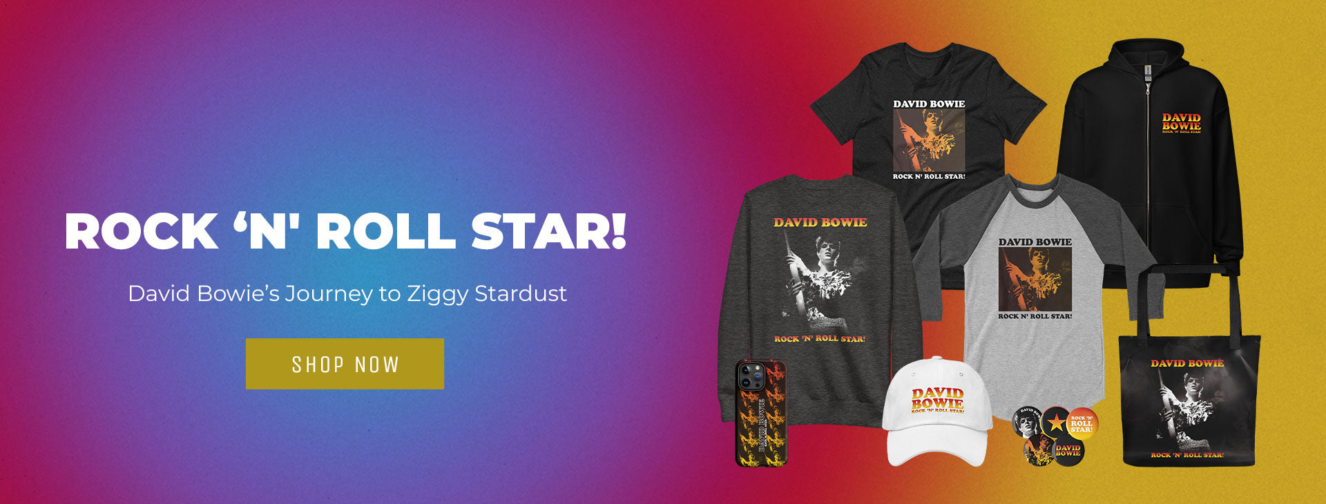 Rock 'n' Roll Star Merchandise! David Bowie's journey to Ziggy Stardust. Shop now.